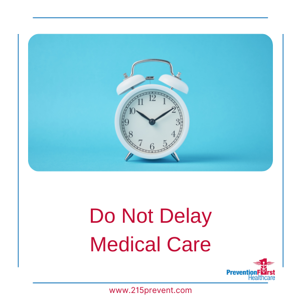 Do not delay Medical Care